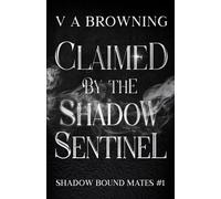 Claimed By The Shadow Sentinel: A Steamy Fated Mates Vampire Romance with Banter and Bite (1 hour read)