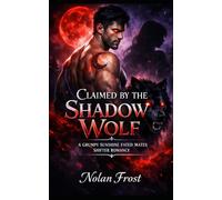 Claimed by the Shadow Wolf: A Grumpy/Sunshine Fated Mates Shifter Romance