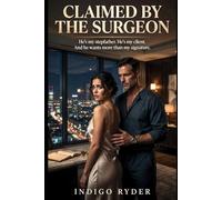 Claimed by the Surgeon (Stepdad/Stepdaughter Taboo, Mature Love Story, Alpha Male Romance): He’s my stepfather. He’s my client. And he wants more than my signature.