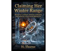 Claiming Her Winter Range: Bound by a contract, tested by a blizzard, and united by a love worth fighting for: 8