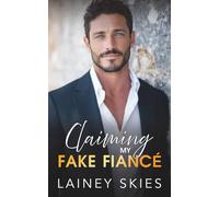 Claiming My Fake Fiancé: Off Limits Brother's Best Friend Romance