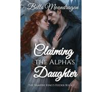 Claiming the Alpha's Daughter: The Vampire King's Feeder Book 1