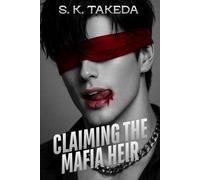 Claiming the Mafia Heir: A Mafia/Bratva Dark Romance Friends to Enemies to Lovers Forced Proximity Academy/College MM Dual POV Novel
