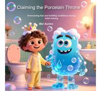 Claiming the Porcelain Throne: Overcoming Fear and building confidence during toilet training