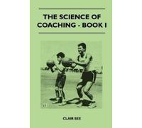 Clair Bee The Science of Coaching - Book I (Tascabile)