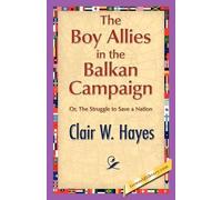 Clair W Hayes The Boy Allies in the Balkan Campaign (Tascabile)