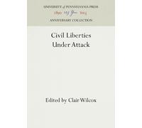 Clair Wilcox Civil Liberties Under Attack (Copertina rigida)