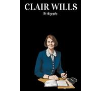 Clair Wills: The Biography