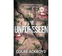 Claire Ackroyd The Unforeseen (Tascabile)