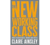 Claire Ainsley The New Working Class (Tascabile)