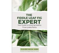 Claire Akin Mba The Fiddle Leaf Fig Expert (Tascabile)