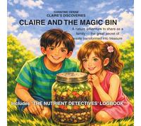 Claire and the magic bin: A nature adventure to share as a family - the great secret of waste transformed into treasure