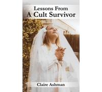Claire Ashman Lessons From A Cult Survivor (Tascabile)