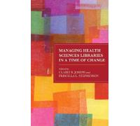 Claire B. Josep Managing Health Sciences Libraries in a Time (Copertina rigida)