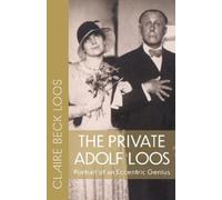 Claire Beck Loos The Private Adolf Loos (Tascabile)