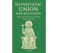 Claire Benedict Hypostatic Union for Beginners (Tascabile)