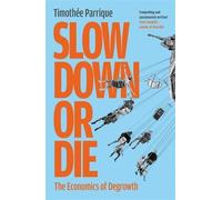 Timothée Parrique Slow Down or Die (Tascabile) (PRESALE 03/07/2025)