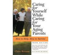 Claire Berman Caring for Yourself While Caring for Your Aging Parent (Tascabile)
