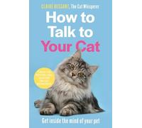 Claire Bessant How to Talk to Your Cat (Tascabile)