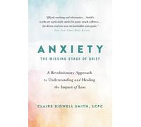 Claire Bidwell Smith Anxiety: The Missing Stage of Grief (Tascabile)
