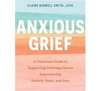 Claire Bidwell Smith Anxious Grief (Tascabile)