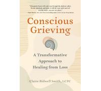 Claire Bidwell Smith Conscious Grieving (Tascabile)