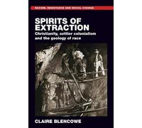 Claire Blencowe Spirits of extraction (Tascabile)