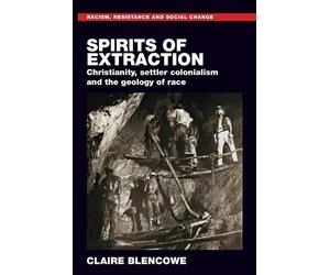 Claire Blencowe Spirits of extraction (Tascabile)