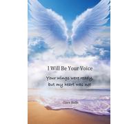 Claire Bodle I Will Be Your Voice: Your Wings Were Ready, But My Hea (Tascabile)