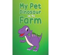 Claire Bond My Pet Dinosaur on the Farm (Tascabile)