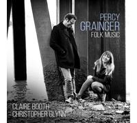 Claire Booth & Christopher Glynn Percy Grainger: Folk Music (CD) Album