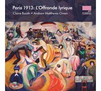 Booth, Claire - Paris 1913: l'Offrande Lyrique