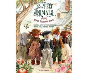Claire Bowman Sew Felt Animals from Apple Blossom Wood (Tascabile)