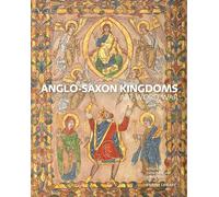Claire Breay and Joanna Story Anglo-Saxon Kingdoms: Art, Word, War (Tascabile)