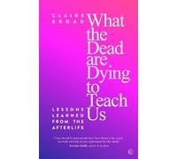 Claire Broad What the Dead Are Dying to Teach Us (Tascabile)