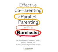 Claire Brown Effective Co-Parenting or Parallel Parenting wit (Copertina rigida)