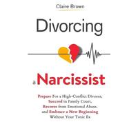 Claire Brown Na Divorcing a Narcissist: Prepare for a High-Conflict (Audiobook)