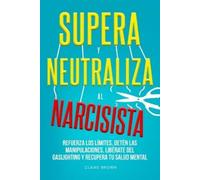 Claire Brown Supera y neutraliza al narcisista (Tascabile)
