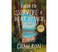 Claire Cameron How to Survive a Bear Attack (Copertina rigida)