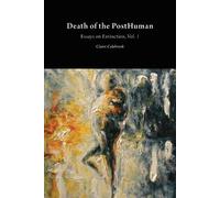 Claire Colebrook Death of the Posthuman (Tascabile) Critical Climate Change