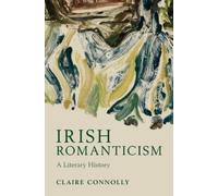 Claire Connolly Irish Romanticism: A Literary History (Tascabile)