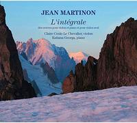 Claire Couic-Le Chevalier, violon - Jean Martinon, l'Intégrale de la musique de chambre pour violon et piano et pour violon seul