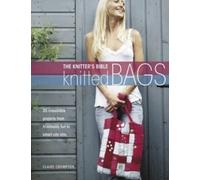 Claire Crompton The Knitter's Bible - Knitted Bags (Tascabile)