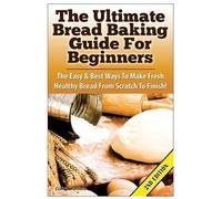 Claire Daniels The Ultimate Bread Baking Guide For Beginners (Tascabile)