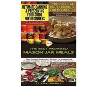 Claire Daniels Ultimate Canning & Preserving Food Guide for Beginner (Tascabile)