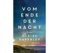 Claire Daverley Vom Ende der Nacht: Roman, „Eine wunderschön (Copertina rigida)