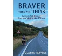 Claire Davies Braver Than You Think: Cycling to Self-Discover (Copertina rigida)