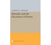 Claire de C.L. Huffman Montale and the Occasions of Poetry (Tascabile)