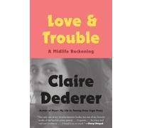 Claire Dederer Love and Trouble (Tascabile)