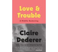 Claire Dederer Love and Trouble (Tascabile)